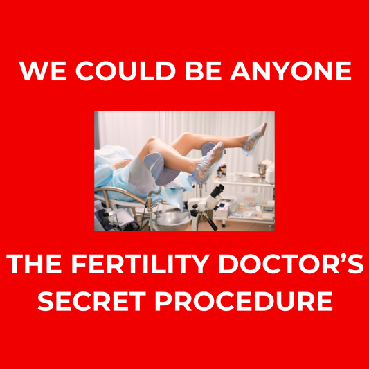 The Fertility Doctor's Secret Procedure